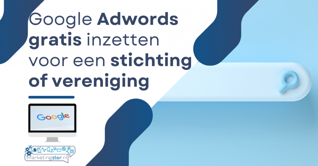 Hoe kan ik Adwords gratis inzetten voor mijn stichting of vereniging?